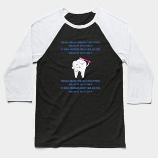 Brush, brush, brush your teeth nursery rhyme Baseball T-Shirt